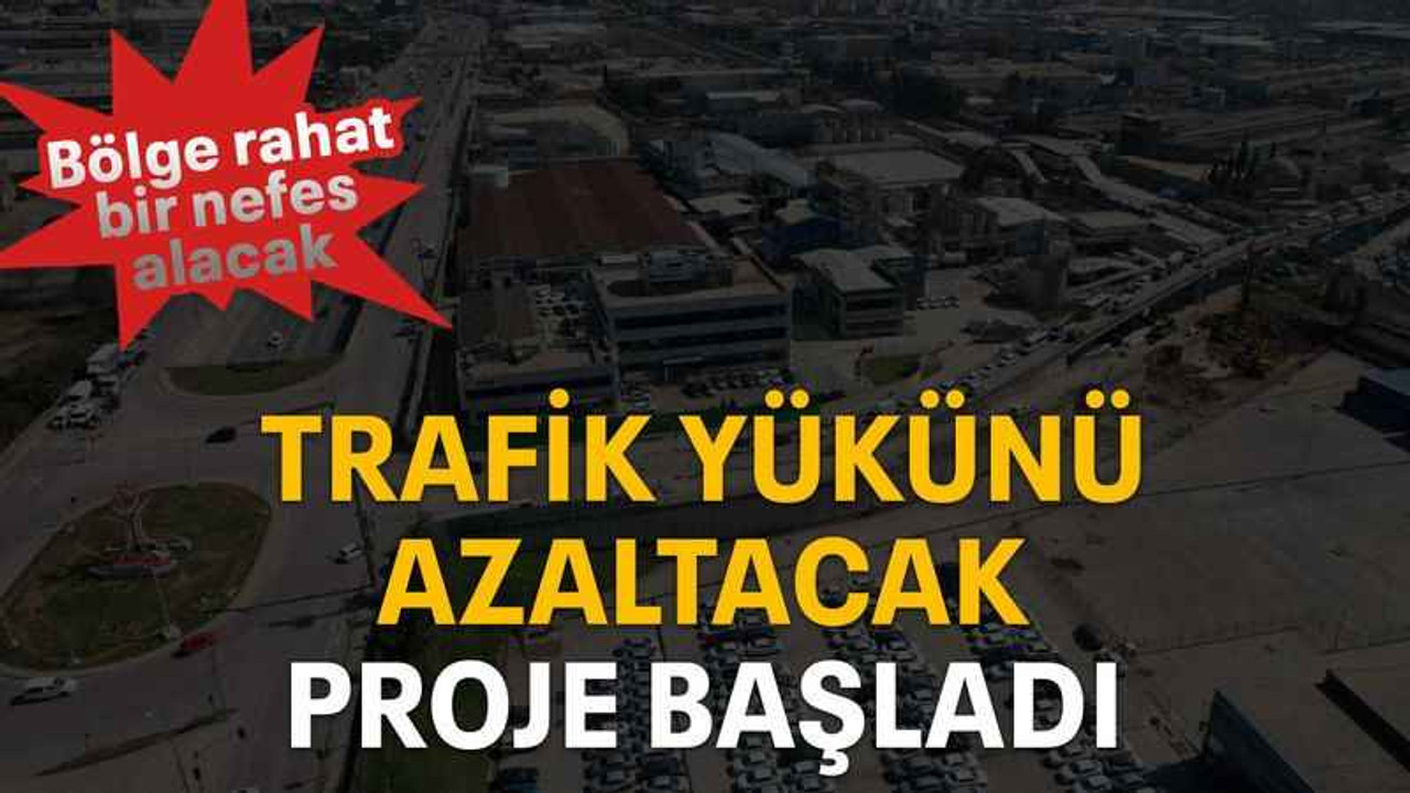 Trafik yükünü azaltacak proje başladı